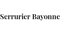 Serrurier Bayonne